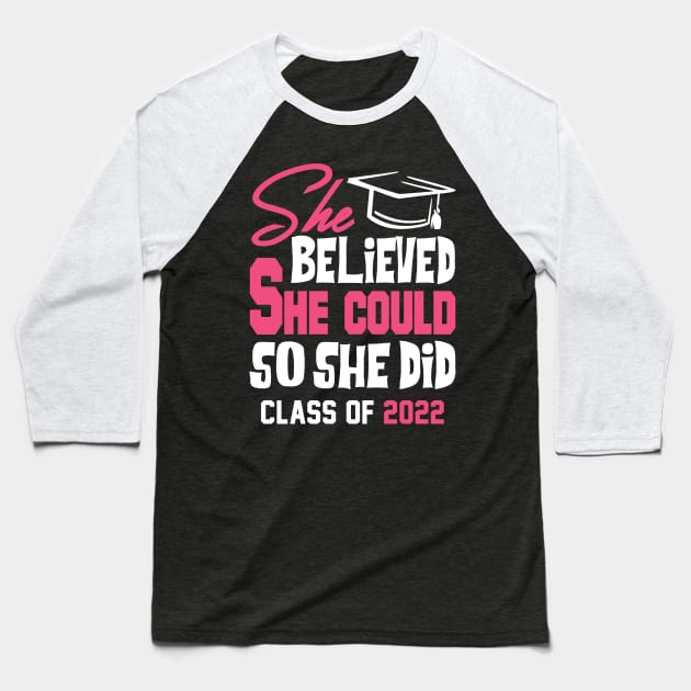 Class of 2022. She Believed She Could So She Did. Baseball T-Shirt by KsuAnn